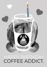 Coffee Addict Birthday Card created by Miss Fleur Tashus