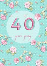 40 Years Young Card created by Siobhan at april rose