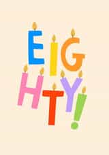 Eighty Birthday Candles created by Zoe Spry