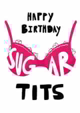 Happy Birthday Sugar Tits - Cheeky Birthday Card created by Rebecca Enos 
