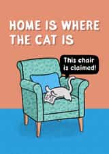 Cute Cat New Home Card - Home Is Where The Cat Is - This Chair Is Claimed created by Drawn to Cats