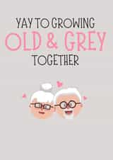 Cute Growing Old Anniversary Card - Yay To Growing Old & Grey Together created by Purplepanda