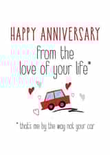 Funny Anniversary Card - Car - Happy Anniversary From The Love Of Your Life created by Silly Prints