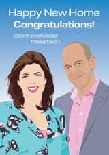 Funny Kirstie and Phil New Home Card - Location Location Location - Congratulations Didn't Even Need These Two created by NEEDL designs