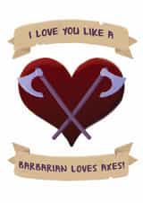 I Love you Like a Barbarian Loves Axes - Romantic D&D Card created by Roll To Hit Workshop