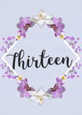 Floral ‘Thirteen’ 13th Birthday Card for 13 Year Old Girls created by Evezee