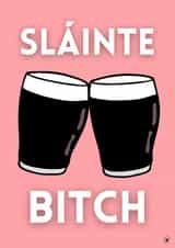 Sláinte Bitch Irish Birthday Celebration Card created by Irish Sayings Printed by Bronaghraff