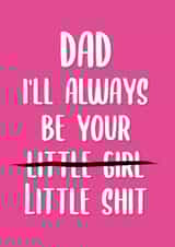 Always be your little shit Funny Father's Day Card created by This is Awesome