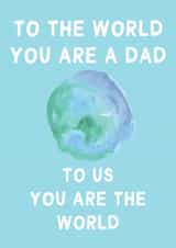 Cute Fathers Day Card / Birthday Card - Dad - World - To The World You Are A Dad To Us You Are The World created by For Cards Sake 