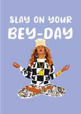 Beyonce Slay On Your Bey-Day Birthday Card. created by Kwirk Cards