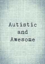 Autistic and awesome card created by The Sleepy Sloth