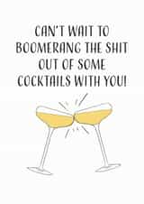 Rude Birthday Card - Cocktails - Can't Wait To Boomerang The Shit Out Of Some Cocktails With You created by EJF Illustration