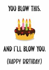 You Blow This, Naughty Birthday Card created by Nidd And Rigg!