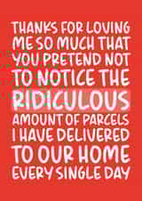 'Pretend Not to Notice the Amount of Parcels' Funny Anniversary Card created by Brogan Thomas