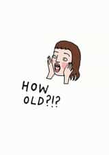 How old?!? Birthday Card created by LIKKS Greeting Cards