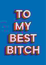 To my best bitch friendship card created by Laura.Louise.Vincent