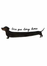 Love you long time Dachshund Card created by Hello Jax UK