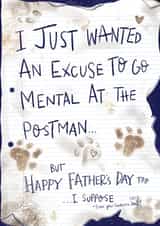Funny Dog Letter Fathers Day Card - Dad - Dog - I Just Wanted An Excuse To Go Mental At The Postman created by Envy Row
