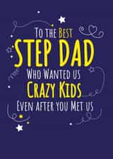 Best Step Dad who wanted us Crazy Kids even after you met us created by Yeti Design
