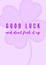 Good Luck and don't fuck it up card created by The Realness Designs