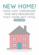 Cheeky New Home Card - Couple - Weirdos - Good Luck Convincing Your New Neighbours That You're Not Total Weirdos created by Jeff and the Squirrel