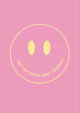 Better days are coming card created by chauncey.prints