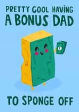 Cheeky Fathers Day Card - Step Dad -Pretty Cool Having A Bonus Dad To Sponge Off created by Lucy Maggie Designs