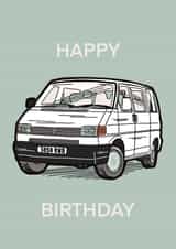 Happy Birthday VW T4 Van, Car Greeting Card  created by Phoebe 