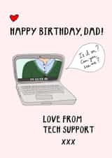 Funny Birthday Card - Dad - Love From Tech Support created by Hello Hatty