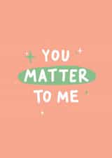 You Matter To Me Thinking Of You Card created by Hello Dobbs