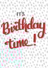It's Birthday time calligraphy card created by Hot Fresh Bright by Millie Attwater