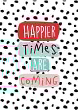 Happier Times Are Coming Friendship Card created by PaperJack Illustrates