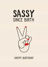 SASSY SINCE BIRTH BIRTHDAY CARD created by Pig + Plums