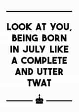 Born in July like a twat Birthday card created by Dark Heart Cards