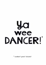 Ya we dancer! Scottish Saying congratulations card created by Zoë Ingram
