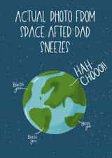 Funny Fathers Day Card / Birthday Card - Dad - Space - Actual Photo From Space After Dad Sneezes created by Silky Rose Design