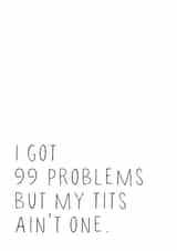 99 Problems But My Tits Ain't One Cancer card created by Fighty Pants