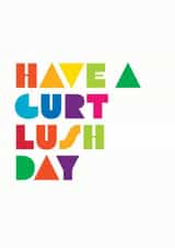 Have a Gurt Lush Day created by Goosey Goose Design