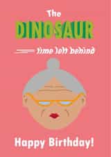 The Dinosaur Time Left Behind - Grandma birthday card created by Inkhall