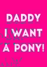 daddy i want a pony created by Olivia Rose Designs