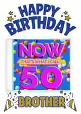NOW That's What I Call 50-  Brother’s 50th Birthday Card created by ShortRound888