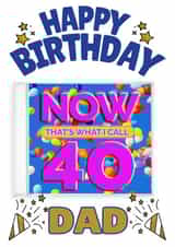 NOW That's What I Call 40-  Dad’s 40th Birthday Card created by ShortRound888