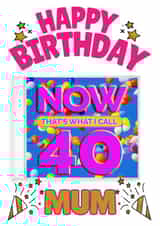 NOW That's What I Call 40-  Mum’s 40th Birthday Card created by ShortRound888