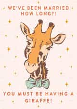 Cute Giraffe Pun Anniversary Card - We've Been Married How Long? You Must Be Having A Giraffe created by Envy Row