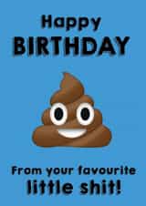 Happy Birthday from your favourite little shit! created by Mildly Amusing Cards