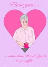 David Lynch  Loves Coffee Valentine card created by Jenny Goldie