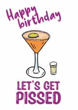 Happy birthday let's get pissed created by Mildly Amusing Cards