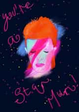 You're a Star Mum - Ziggy Stardust created by Jenny Goldie