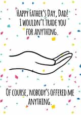 I wouldn't trade you for anything funny fathers day card created by The Arty Apples Limited