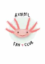 Axolotl Fan Club created by Vivi Lake